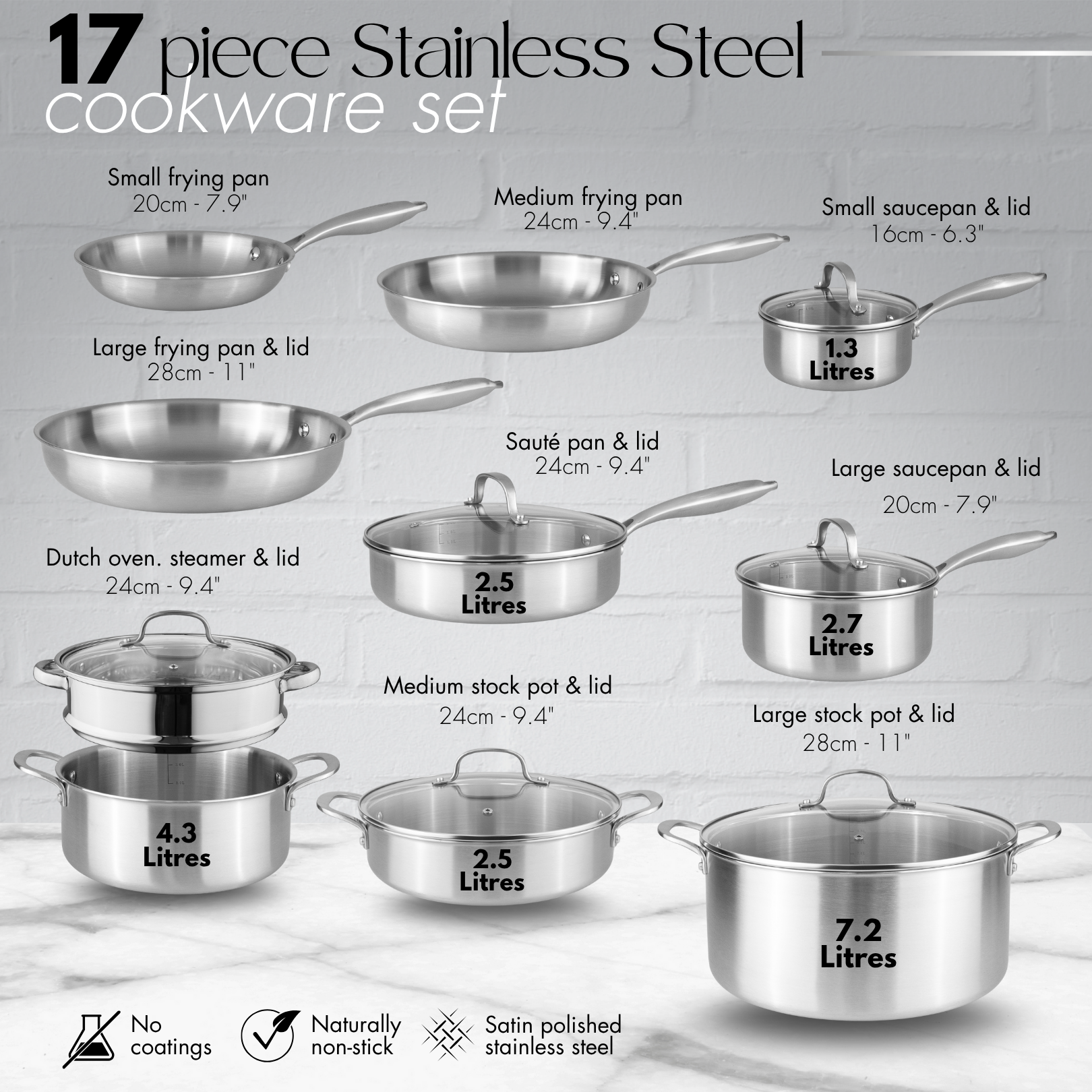 17pcs stainless steel cookware set includes 3x frying pans, 2x saucpans with lid,, saute pan with lid,  Dutch oven, steam with lid and 2 x stock pots with lids.