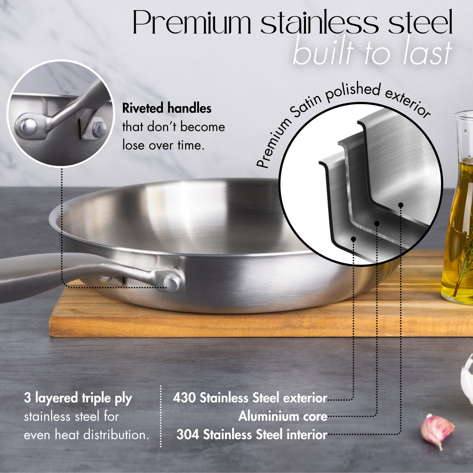Premium stainless steel frying pan is built to last with premium satin polished stainless steel exterior and riveted handles.