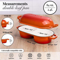 Measurements for the cast iron double loaf bread pan - holds 2.4L and is universally compatible with all stovetops. Oven-safe cookware. 