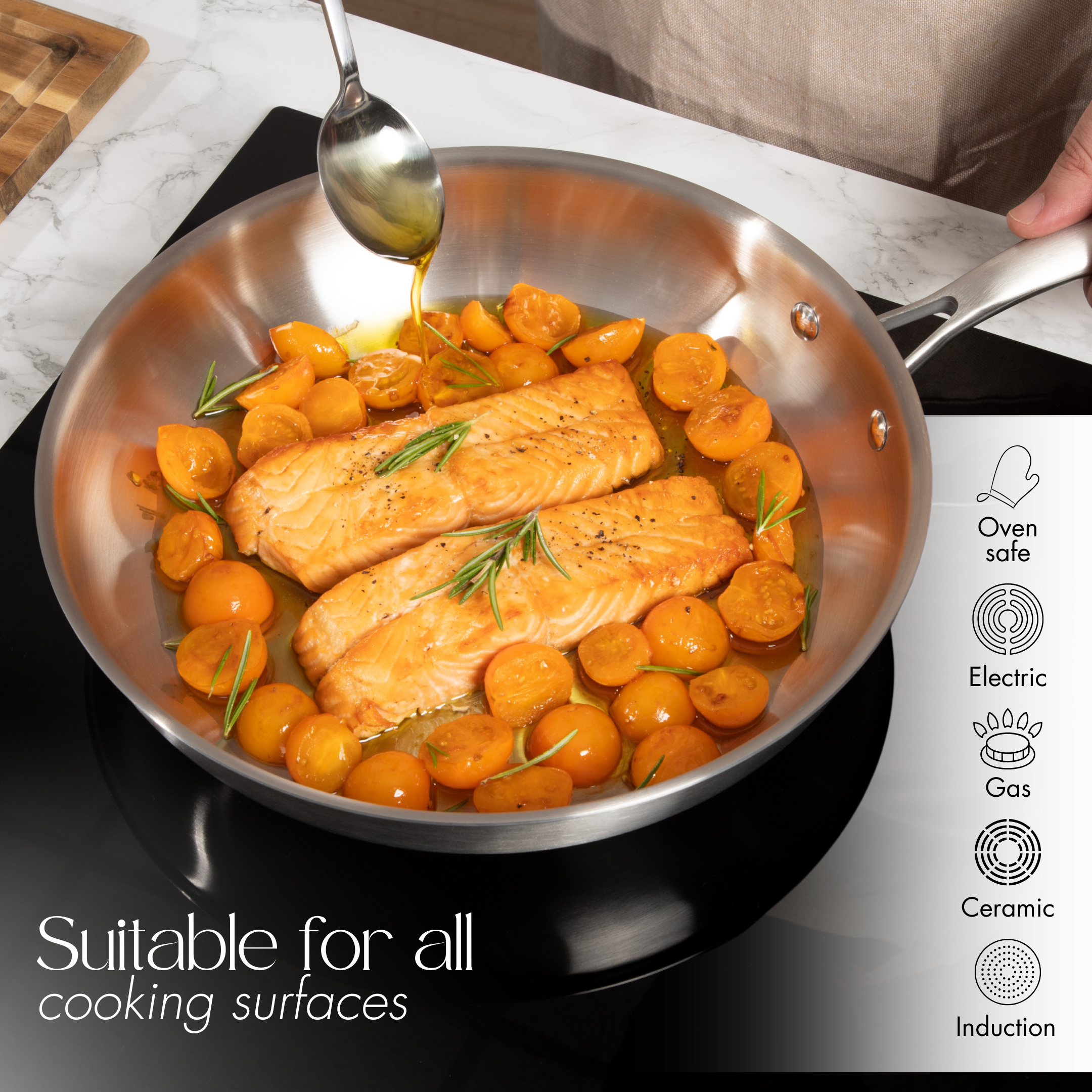 Stainless steel is suitable for all cooking surfaces - oven safe and compatible with induction, ceramic and more